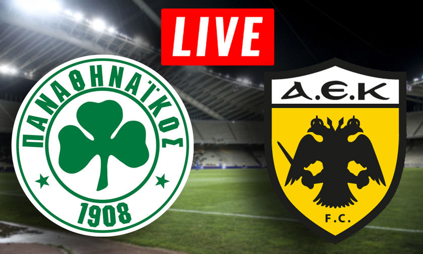 ΠΑΝΑΘΗΝΑΙΚΟΣ-ΑΕΚ LIVE STREAMING 28/02: Δείτε ΔΩΡΕΑΝ το ντέρμπι