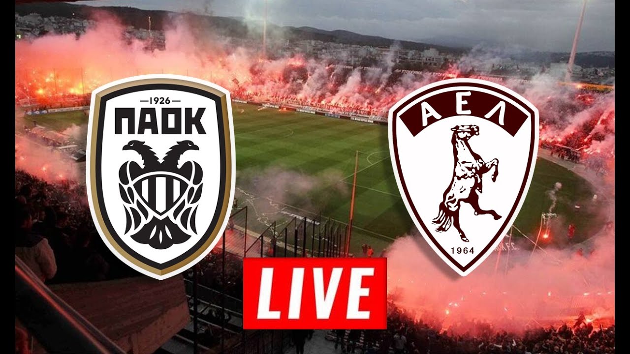 ΠΑΟΚ-Λάρισα Live Streaming